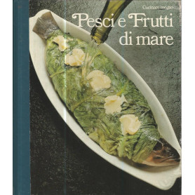Cucinare meglio. Pesci e frutti di mare