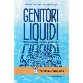 Genitori liquidi. Ideale cristiano e crisi della genitorialità