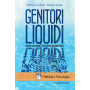 Genitori liquidi. Ideale cristiano e crisi della genitorialità