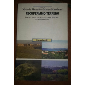 Recuperiamo terreno. Analisi e prospettive per la gestione sostenibile della risorsa suolo