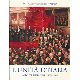 L'unità  d'Italia. Albo di immagini 1859-1861