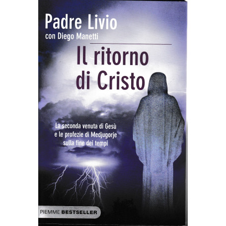Il ritorno di Cristo. La seconda venuta di Gesà¹ e le profezie di Medjugorje sulla fine dei tempi