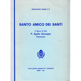 Santo amico dei Santi. Il Servo di Dio P. Egidio Giuseppe Passionista