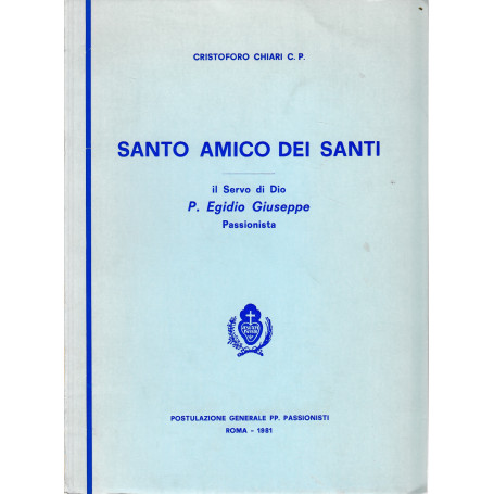 Santo amico dei Santi. Il Servo di Dio P. Egidio Giuseppe Passionista