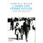 L'uomo che fermò Hitler. La storia di Dimitar Pesev che salvò gli ebrei di una nazione intera