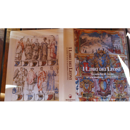 I libri dei Leoni La nobilta' di Siena in eta' medica (1557-1737)