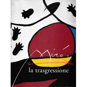 Mirà³. La trasgressione. Catalogo della mostra (Roma