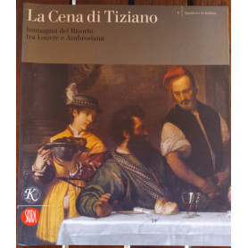 La cena di Tiziano Immagini del Risorto tra Louvre e Ambrosiana
