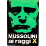 Mussolini ai raggi X