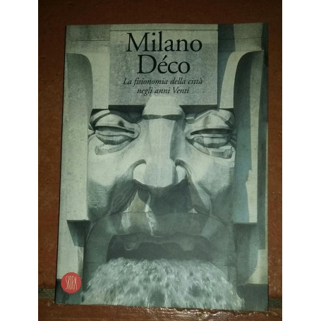 Milano Deco La fisionomia della citta' negli anni venti.Guida