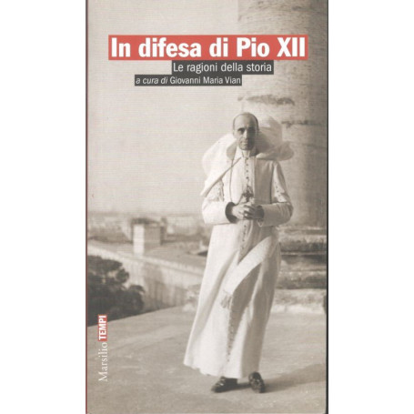 In difesa di Pio XII. Le ragioni della storia