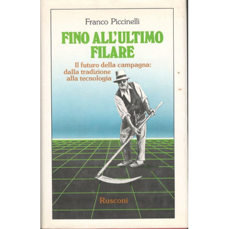 Fino all'ultimo filiare. Il futuro della campagna: dalla tradizione alla tecnologia.