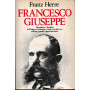 Francesco Giuseppe. Splendore e declino dell' impero asburgico nella vita del suo ultimo grande rappresentante