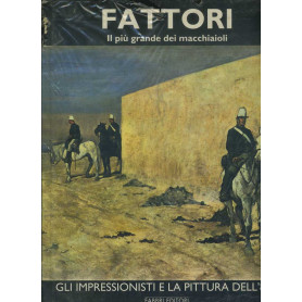 Fattori. Il pià¹ grande dei macchiaioli