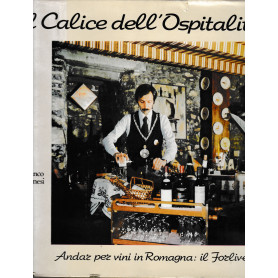 Il Calice dell'Ospitalità . Andar per vini in Romagna: il Forlivese