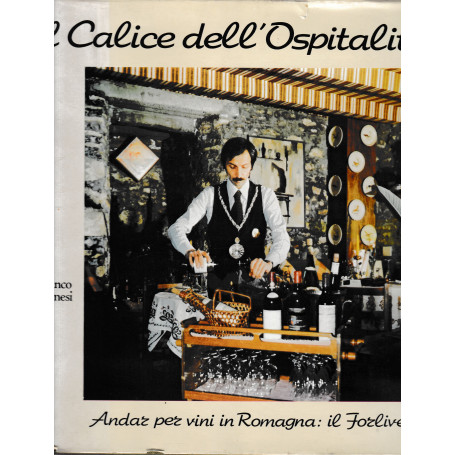 Il Calice dell'Ospitalità . Andar per vini in Romagna: il Forlivese