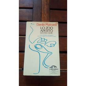 Lo zoo aperto. Seconda serie.Una stimolante passeggiata nello zoo ideale di un grande etologo