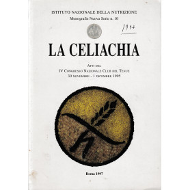 La Celiachia. Atti del IV Congresso Nazionale Club del Tenue 30 Novembre - 1 Dicembre 1995