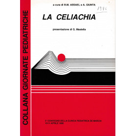 La Celiachia. 2° convegno della Clinica Pediatrica De Marchi 10/11 Aprile 1986
