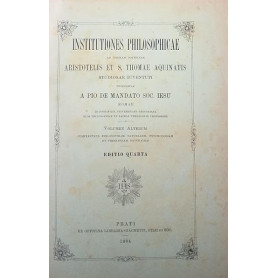 Institutiones Philosophicae ad normam doctrinae Aristotelis et S. Thomae Aquinatis. Volumen alter