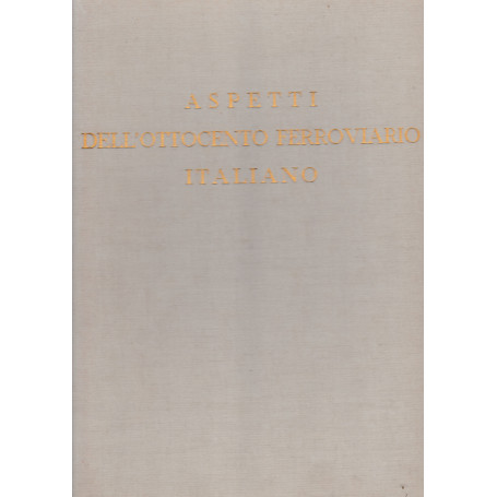 Aspetti dell'Ottocento ferroviario italiano