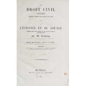 Le Droit Civil expliqué suivant l'ordre des articles du code. De l'échange et du Louage