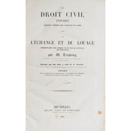 Le Droit Civil expliqué suivant l'ordre des articles du code. De l'échange et du Louage