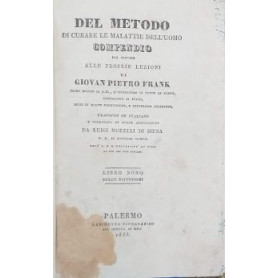 Del metodo di curare le malattie dell'uomo. Compendio per servire alle proprio lezioni. Libro IX