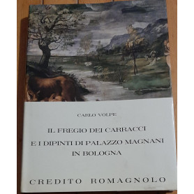 Il Fregio die Carracci e i Dipinti di Palazzo Magnani in Bologna