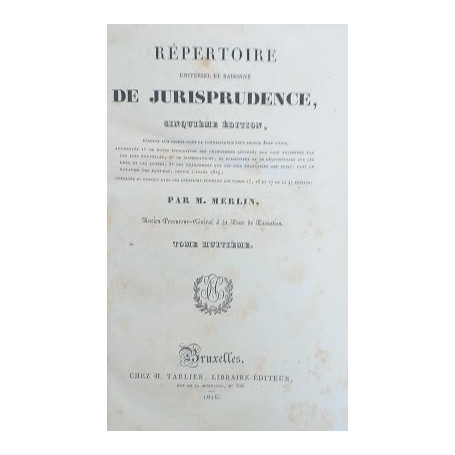 Répertoire universel et raisonné de Jurisprudence. Tome VIII
