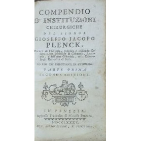 Compendio d'instituzioni chirurgiche del signor Gioseffo Jacopo Plenck. Parte prima