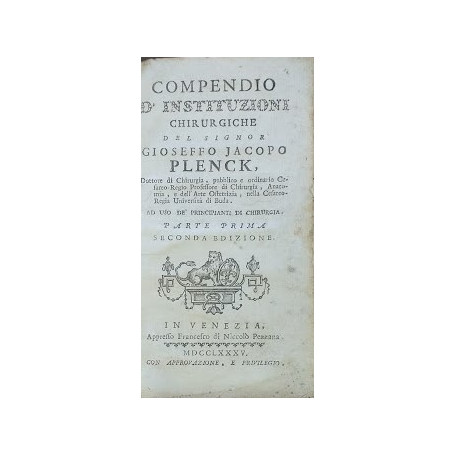 Compendio d'instituzioni chirurgiche del signor Gioseffo Jacopo Plenck. Parte prima