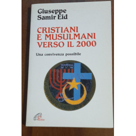Cristiani e musulmani verso il 2000. Una convivenza possibile