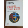 Cristiani e musulmani verso il 2000. Una convivenza possibile