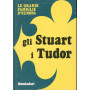 Le Grandi Famiglie D'Europa. Gli Stuart I Tudor