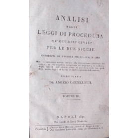 Analisi delle Leggi di Procedura ne' Giusizi Civili per le Due Sicilie corredata di formole per qualunque atto. Volume III