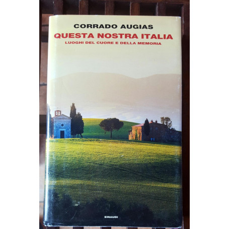 Questa nostra Italia.Luoghi del cuore e della memoria