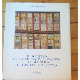 IL SOFFITTO DELLA CHIESA DI S. DONATO E LA MAIOLICA DI CASTELLI D'ABRUZZO