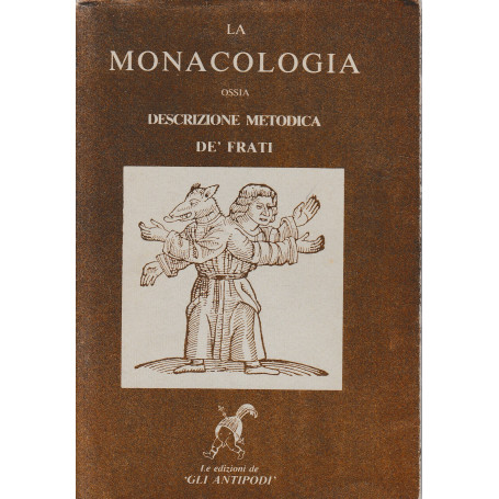La Monacologia ossia descrizione metodica de' Frati. Testo latino a fronte