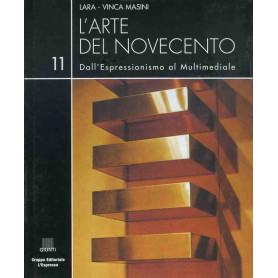 L'arte del novecento. 11 dall'espressionismo al multimediale