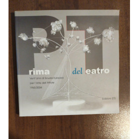 Prima del teatro. Vent'anni di scuola europea per l'arte dell'attore. 1985-2004