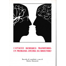 L'Attacco Ischemico Transitorio: un problema ancora da risolvere?
