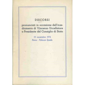 Discorsi pronunciati in occasione dell'insediamento di Vincenzo Uccellatore a Presidente del Consiglio di Stato