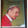 PAOLO VI PAPA DELL'UMANITA
