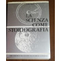 La Scienza Come Storiografia