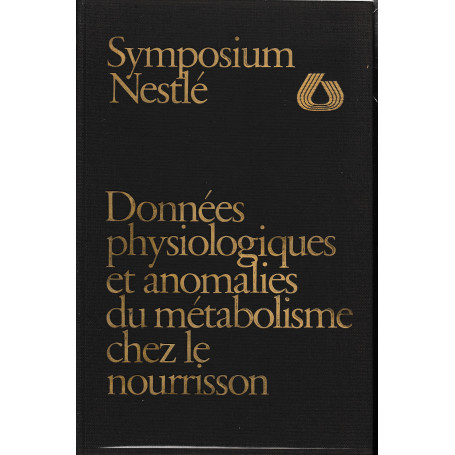 Symposium Nestlè: Données physiologiques et anomalies du métabolisme chez le nourisson