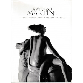 Arturo Martini. La collezione della Banca Popolare di Vicenza