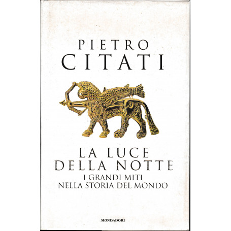 La luce della notte. I grandi miti nella storia del mondo
