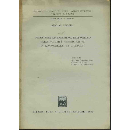 Consistenza ed estensione dell'obbligo delle autorità  amministrative di conformarsi ai giudicati. Estratto