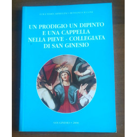 UN PRODIGIO UN DIPINTO E UNA CAPPELLA NELLA PIEVE-COLLEGIATA DI SAN GINESIO